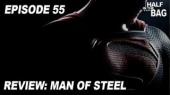    - Half in the Bag Episode 55: Man of Steel