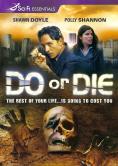�������, Do or Die - �����, ��������, ������ - Cinefish.bg