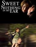 ����������� ���� �� ��������, Sweet Nothing in My Ear - �����, ��������, ������ - Cinefish.bg