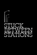 Stuck Between Stations - �����, ��������, ������ - Cinefish.bg