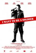 I Want to Be a Soldier - , ,  - Cinefish.bg