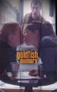 ������ �� �������� �����, Goldfish Memory