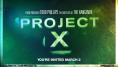�������� �, Project X