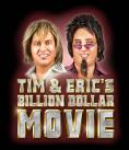 ���� �� ���� ������� ������, Tim and Eric's Billion Dollar Movie