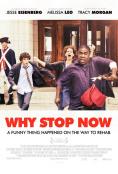Why Stop Now - , ,  - Cinefish.bg