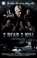 2 Dead 2 Kill - , ,  - Cinefish.bg