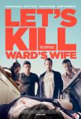 Let's Kill Ward's Wife - �����, ��������, ������ - Cinefish.bg
