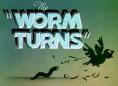 The Worm Turns, The Worm Turns