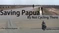  ,    , Saving Papua by Not Cycling There
