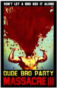 Dude Bro Party Massacre III - , ,  - Cinefish.bg