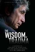   , The Wisdom of Trauma - , ,  - Cinefish.bg