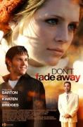  , Don't Fade Away - , ,  - Cinefish.bg
