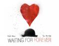 Waiting for Forever, Waiting for Forever