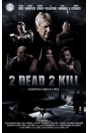 2 Dead 2 Kill - �������