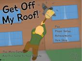 Махай се от покрива ми!