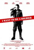 I Want to Be a Soldier - �����, ��������, ������ - Cinefish.bg