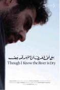 ,    , Though I Know the River Is Dry