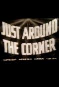   , Just Around the Corner