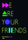   , We Are Your Friends