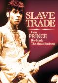 Slave Trade:     , Slave Trade: How Prince Re-Made the Music Business