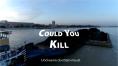    , Could You Kill
