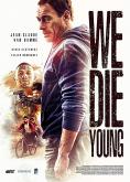   , We Die Young - , ,  - Cinefish.bg