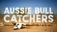    , Aussie Bull Catchers - , ,  - Cinefish.bg