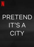     , Pretend It's a City - , ,  - Cinefish.bg
