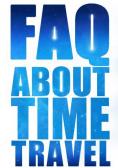 ����� �������� ������� �� �������� ��� �������, Frequently Asked Questions About Time Travel - �����, ��������, ������ - Cinefish.bg