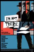  , I'm Not There. - , ,  - Cinefish.bg