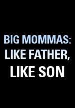 XXL 3: , Big Mommas: Like Father, Like Son