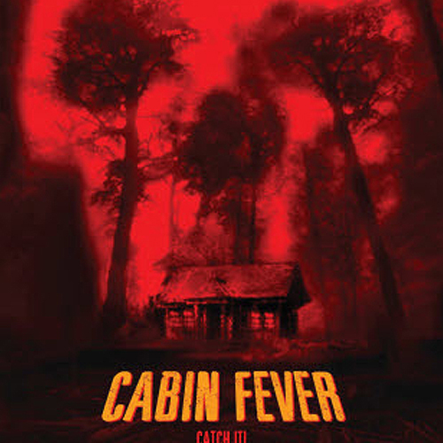      Cabin Fever